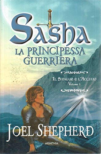 9788834423837: Il sangue e l'acciaio. Sasha. La principessa guerriera (Vol. 1) (Fantasy)