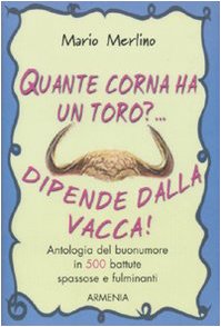 Quante corna ha un toro? Dipende dalla vacca! - Mario Merlino