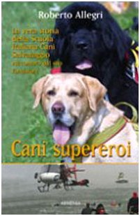 Cani supereroi (9788834424667) by Roberto Allegri