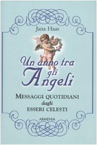 9788834424889: Un anno tra gli angeli. Messaggi quotidiani dagli esseri celesti