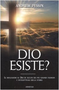 9788834424940: Dio esiste? Le riflessioni su Dio di alcuni dei pi grandi filosofi e intellettuali della storia (Le vie dello spirito)