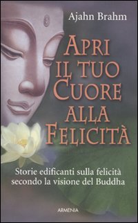 Apri il tuo cuore alla felicitÃ  (9788834425220) by Unknown Author