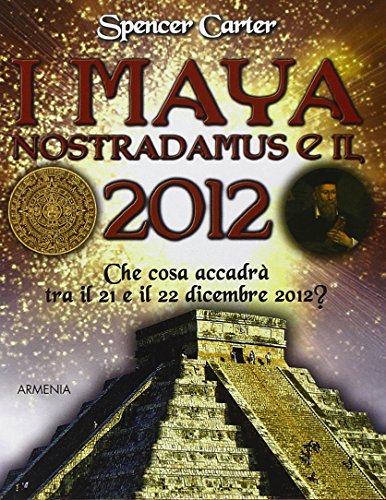 9788834427316: I maya, Nostradamus e il 2012