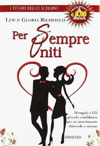 9788834428689: Per sempre uniti. 16 regole e 125 piccole confidenze per un matrimonio durevole e sereno (Lo scrigno)