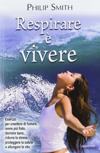 Respirare Ã¨ vivere (9788834428740) by Unknown Author