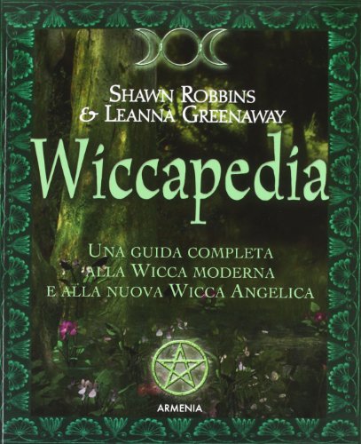 Stock image for Wiccapedia. Una guida completa alla Wicca moderna e alla nuova Wicca Angelica Robbins, Shawn; Greenaway, Leanna and Volpe, B. for sale by Librisline
