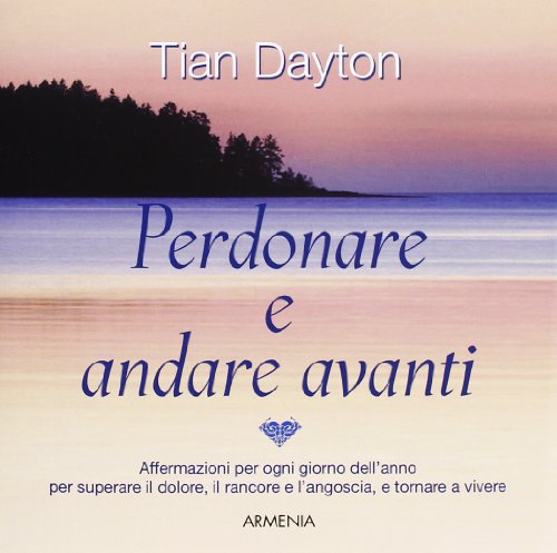 Perdonare e andare avanti (9788834428986) by Dayton, Tian