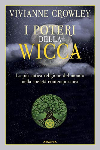 I poteri della Wicca. La piÃ¹ antica religione del mondo nella societÃ: contemporanea (9788834429044) by Vivianne Crowley