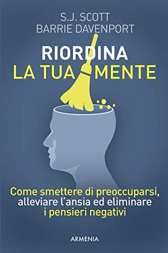 Stock image for Riordina la tua mente. Come smettere di preoccuparsi, alleviare l'ansia ed eliminare i pensieri negativi for sale by libreriauniversitaria.it