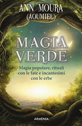 Stock image for Magia verde. Magia popolare, rituali con le fate e incantesimi con le erbe for sale by libreriauniversitaria.it