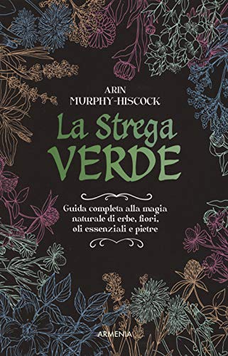 Stock image for La strega verde. Guida completa alla magia naturale di erbe, fiori, oli essenziali e pietre for sale by medimops