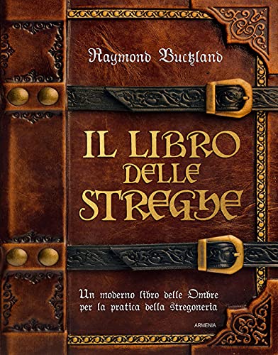 9788834440025: Il libro delle streghe. Un moderno libro delle ombre per la pratica della stregoneria (Magick)