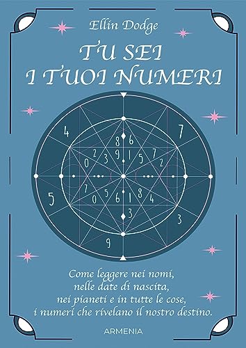 Stock image for Tu sei i tuoi numeri. Come leggere nei nomi, nelle date di nascita, nei pianeti, e in tutte le cose, i numeri che rivelano il nostro destino (Manualistica) for sale by libreriauniversitaria.it