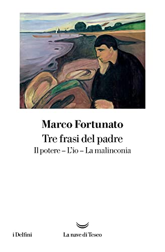 Stock image for Tre frasi del padre. Il potere. L?io. La malinconia (I delfini) for sale by libreriauniversitaria.it