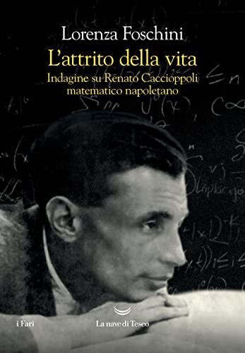Stock image for L'attrito della vita. Indagine su Renato Caccioppoli matematico napoletano for sale by medimops