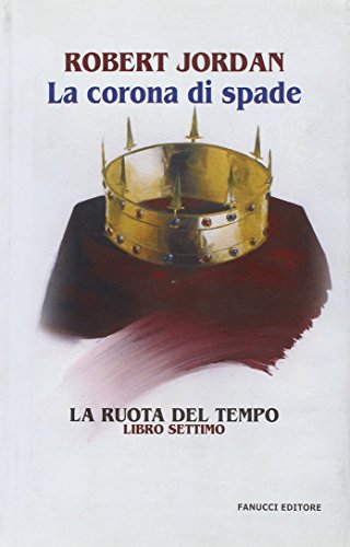 9788834712320: La corona di spade. La ruota del tempo (Vol. 7)