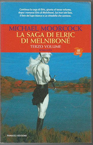 La saga di Elric di Melniboné: 3 Moorcock, Michael - La saga di Elric di Melniboné: 3 Moorcock, Michael