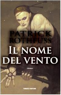 Il Nome Del Vento - Rothfuss, Patrick: 9788834713655 - AbeBooks