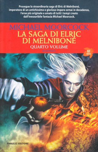 La saga di Elric di Melniboné (Vol. 4) Moorcock, Michael - La saga di Elric di Melniboné (Vol. 4) Moorcock, Michael