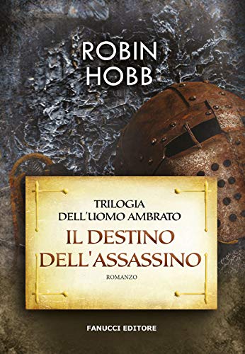 Il destino dell'assassino. Trilogia dell'uomo ambrato (9788834714317) by Hobb, Robin