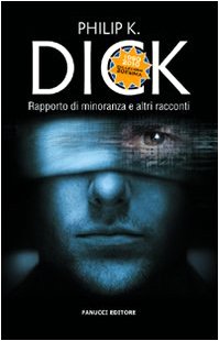 Rapporto di minoranza e altri racconti (9788834716090) by Dick, Philip K.