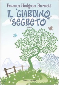 Il giardino segreto - Frances Hodgson Burnett