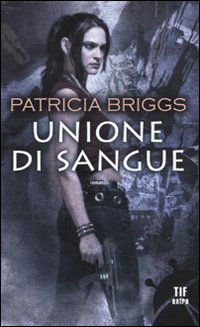 Unione di sangue (9788834717059) by Briggs, Patricia