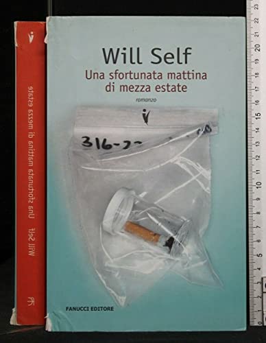 Una sfortunata mattina di mezza estate (9788834717752) by Self, Will