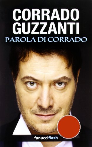 Parola di Corrado. - Guzzanti, Corrado
