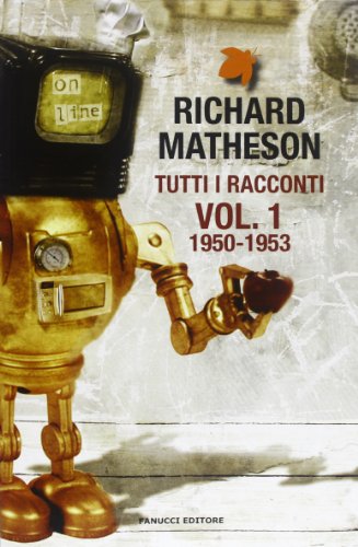 Tutti i racconti. 1950-1953 (Vol. 1) Matheson, Richard - Matheson, Richard