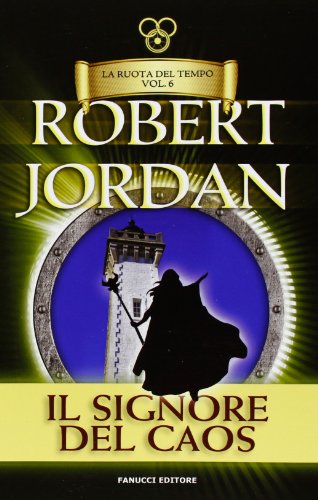 Il signore del caos. La ruota del tempo vol. 6 (9788834723197) by Robert Jordan