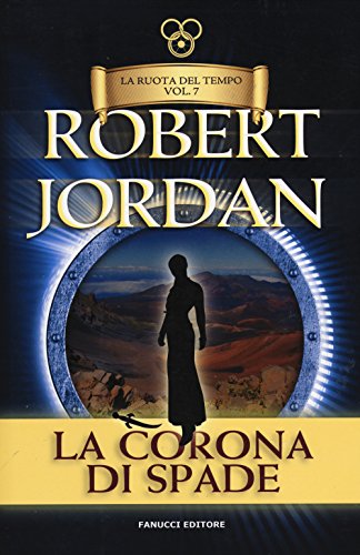 9788834727843: La corona di spade. La ruota del tempo (Vol. 7) (Tif extra)