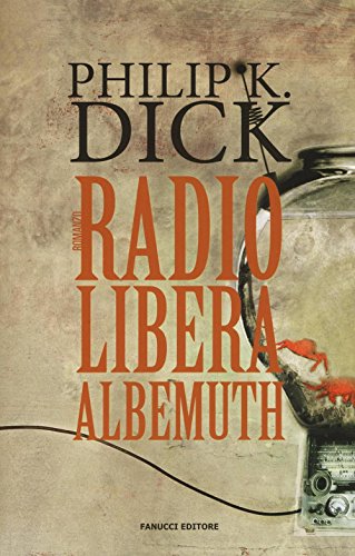 Stock image for Radio libera Albemuth Dick, Philip K.; Pagetti, Carlo; Franzini, Elio and Nati, Maurizio for sale by Librisline