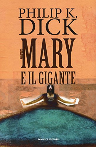 Beispielbild fr Mary e il gigante Dick, Philip K.; Pagetti, Carlo and Pincio, Tommaso zum Verkauf von Librisline