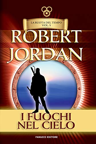 9788834738382: Il fuochi del cielo. La ruota del tempo. Vecchia ediz. (Vol. 5)