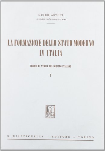 9788834800409: La formazione dello Stato moderno in Italia. Lezioni di storia del diritto italiano