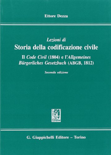 Stock image for Lezioni di storia della codificazione civile. Il Code civil (1804) e l'Allgemeines Burgerliches Gesetzbuch (ABGB) (1812) for sale by medimops