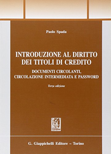 Introduzione al diritto dei titoli di credito. Documenti circolanti, circolazione internediata e password (9788834826577) by Paolo Spada