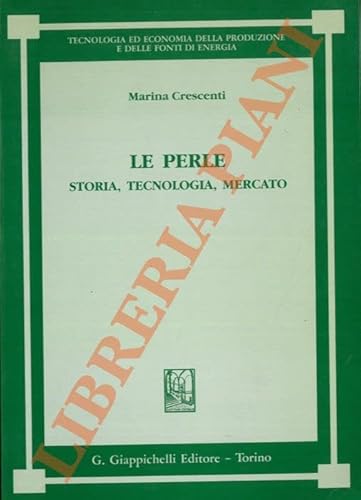 9788834830321: Le perle. Storia, tecnologia, mercato (Tecnologia econ. produz. fonti energia)