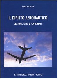 9788834834572: Il diritto aeronautico. Lezioni, casi e materiali