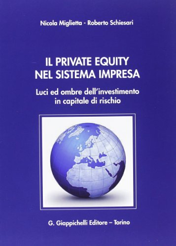 9788834837245: Il private equity nel sistema impresa. Luci ed ombre dell'investimento in capitale di rischio