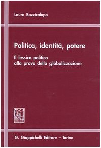 Imagen de archivo de Politica, identit, potere. Il lessico politico alla prova della globalizzazione a la venta por libreriauniversitaria.it