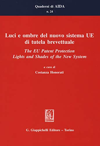 9788834847930: Luci e ombre del nuovo sistema UE di tutela brevettuale-The EU Patent Protection. Lights and Shades of the New System. Ediz. bilingue (Quaderni di AIDA)