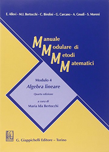 9788834848975: Manuale Modulare Di Metodi Matematici. Modulo 4: Algebra Lineare
