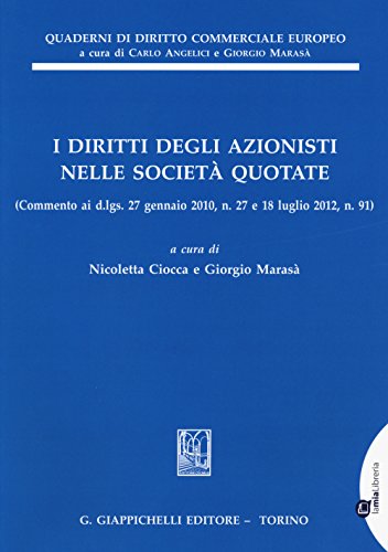 9788834859230: I diritti degli azionisti nelle societ quotate. (Commento ai d.lgs. 27 gennaio 2010, n. 27 e 18 luglio 2012, n. 91) (Quaderni di diritto commerciale europeo)