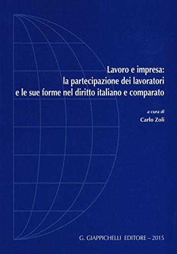 9788834859476: Lavoro e impresa: la partecipazione dei lavoratori e le sue forme nel diritto italiano e comparato (Diritto pubblico comp. europeo. Convegni)