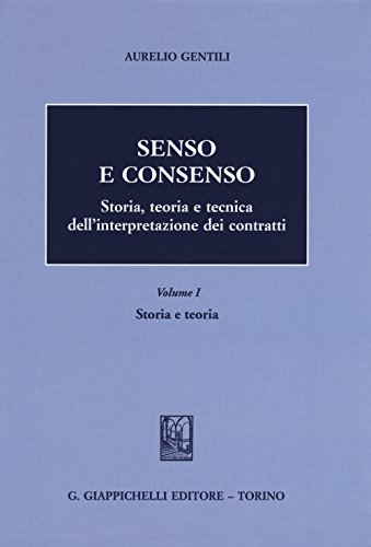 9788834859636: Senso e consenso. Storia, teoria e tecnica dell'interpretazione dei contratti. Storia e teoria (Vol. 1)