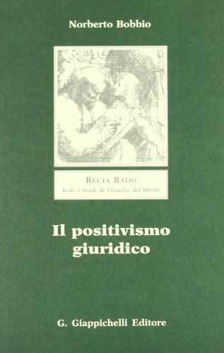 Stock image for Il positivismo giuridico. Lezioni di filosofia del diritto (Recta ratio. Testi e studi filos. dir.III) for sale by medimops