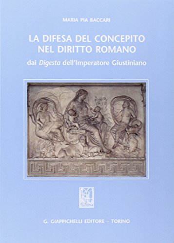 Imagen de archivo de La difesa del concepito nel diritto romano. Dai Digesta dell'imperatore Giustiniano a la venta por medimops