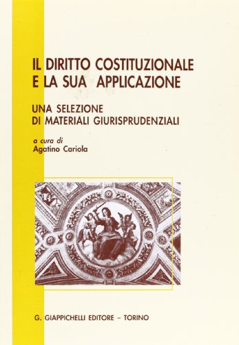 Stock image for Il diritto costituzionale e la sua applicazione. Una selezione di materiali giurisprudenziali for sale by medimops